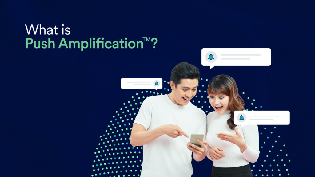 What is a Push Notification on Android and how to engage more customers and boost traffic with Push Amplification™