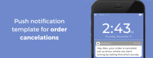 Send a Push Notification upon order cancellation and seeking the customer's feedback that will make customers feel valued